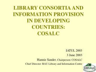 LIBRARY CONSORTIA AND INFORMATION PROVISION IN DEVELOPING COUNTRIES: COSALC