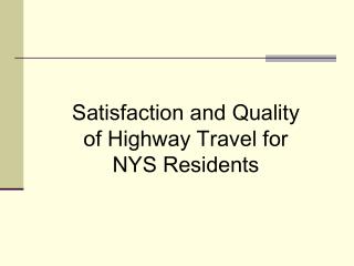 Satisfaction and Quality of Highway Travel for NYS Residents