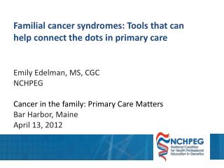 Familial cancer syndromes: Tools that can help connect the dots in primary care