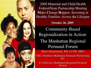 2009 Maternal and Child Health Federal/State Partnership Meeting M ake C hange H appen: Investing in Healthy Families