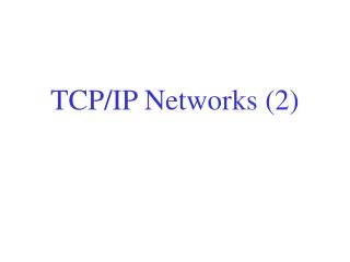 TCP/IP Networks (2)