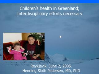 Children’s health in Greenland; Interdisciplinary efforts necessary