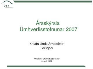 Kristín Linda Árnadóttir Forstjóri Ársfundur Umhverfisstofnunar 4. apríl 2008