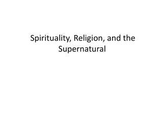 Spirituality, Religion, and the Supernatural