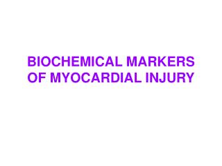 BIOCHEMICAL MARKERS OF MYOCARDIAL INJURY