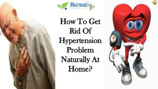 How To Get Rid Of Hypertension Problem Naturally At Home?