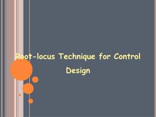 Root-locus Technique for Control Design