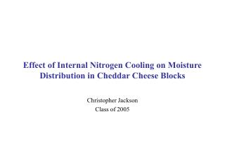 Effect of Internal Nitrogen Cooling on Moisture Distribution in Cheddar Cheese Blocks