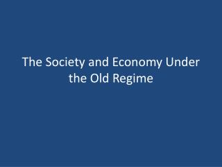 The Society and Economy Under the Old Regime