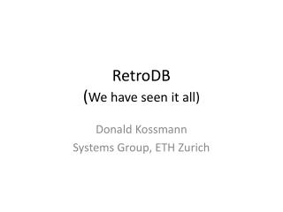 RetroDB ( We have seen it all)