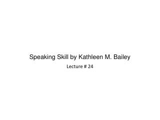 Speaking Skill by Kathleen M. Bailey