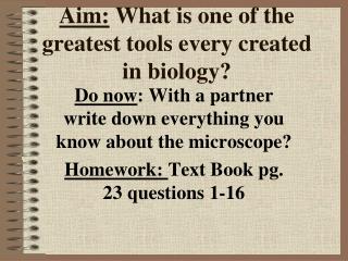 Aim: What is one of the greatest tools every created in biology?