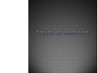 Fields of medicine