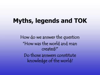 Myths, legends and TOK