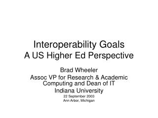 Interoperability Goals A US Higher Ed Perspective