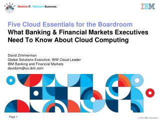 Five Cloud Essentials for the Boardroom Cloud is “computing as a service over the internet”