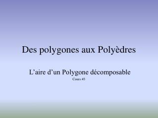 Des polygones aux Polyèdres