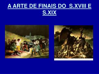 A ARTE DE FINAIS DO S.XVIII E S.XIX