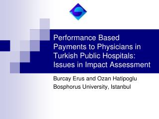 Performance Based Payments to Physicians in Turkish Public Hospitals: Issues in Impact Assessment