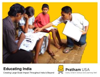 Educating India Creating Large-Scale Impact Throughout India &amp; Beyond