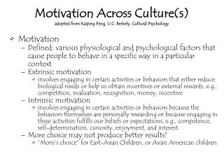 Motivation Across Culture(s) adopted from Kaiping Peng, U.C. Berkely, Cultural Psychology