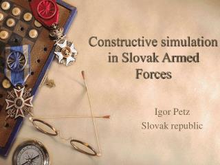 Constructive simulation in Slovak Armed Forces