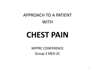 APPROACH TO A PATIENT WITH CHEST PAIN MPPRC CONFERENCE Group 3 MED 2C