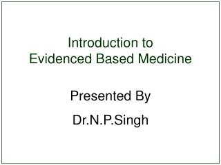 Introduction to Evidenced Based Medicine