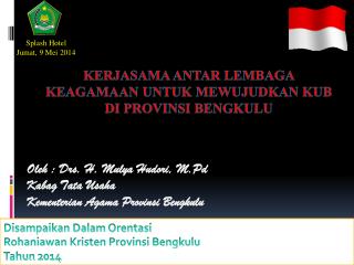 Oleh : Drs. H. Mulya Hudori, M.Pd Kabag Tata Usaha Kementerian Agama Provinsi Bengkulu