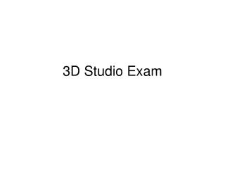 3D Studio Exam