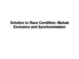 Solution to Race Condition: Mutual Exclusion and Synchronization
