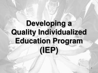 Developing a Quality Individualized Education Program (IEP)