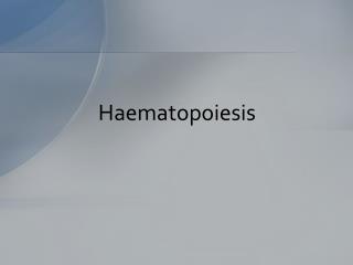 Haematopoiesis