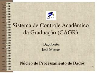 Sistema de Controle Acadêmico da Graduação (CAGR)