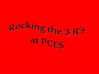Rocking the 3 R’s at PCES