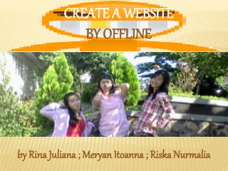by Rina Juliana ; Meryan Itoanna ; Riska Nurmalia