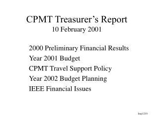 CPMT Treasurer’s Report 10 February 2001