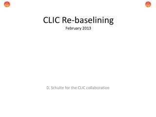 CLIC Re- baselining February 2013