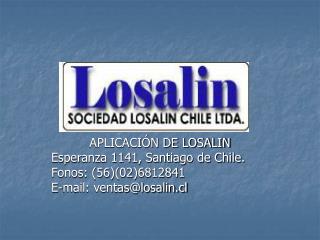 APLICACIÓN DE LOSALIN Esperanza 1141, Santiago de Chile. Fonos: (56)(02)6812841