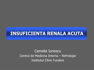 Camelia Ionescu Centrul de Medicina Interna – Nefrologie Institutul Clinic Fundeni