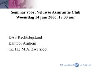 Seminar voor: Veluwse Assurantie Club Woensdag 14 juni 2006, 17.00 uur