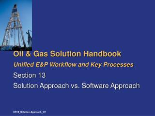 Oil &amp; Gas Solution Handbook Unified E&amp;P Workflow and Key Processes