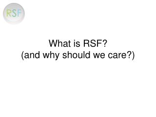 What is RSF? (and why should we care?)