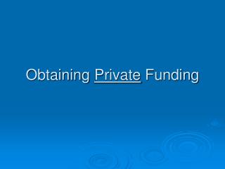 Obtaining Private Funding