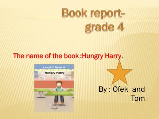 The name of the book : H ungry H arry .