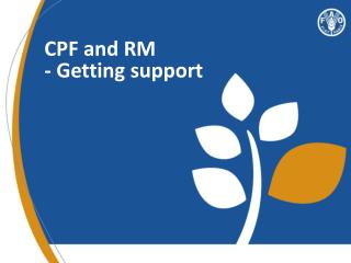 CPF and RM - Getting support