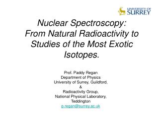 Nuclear Spectroscopy: From Natural Radioactivity to Studies of the Most Exotic Isotopes.