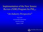 Implementation of the New Source Review NSR Program for PM2.5 An Industry Perspective