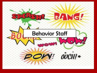 Behavior Staff