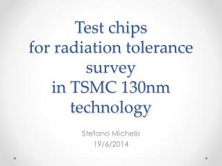 Test chips for radiation tolerance survey in TSMC 130nm technology